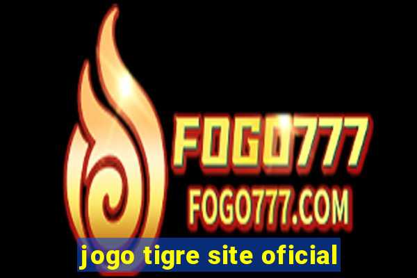 jogo tigre site oficial